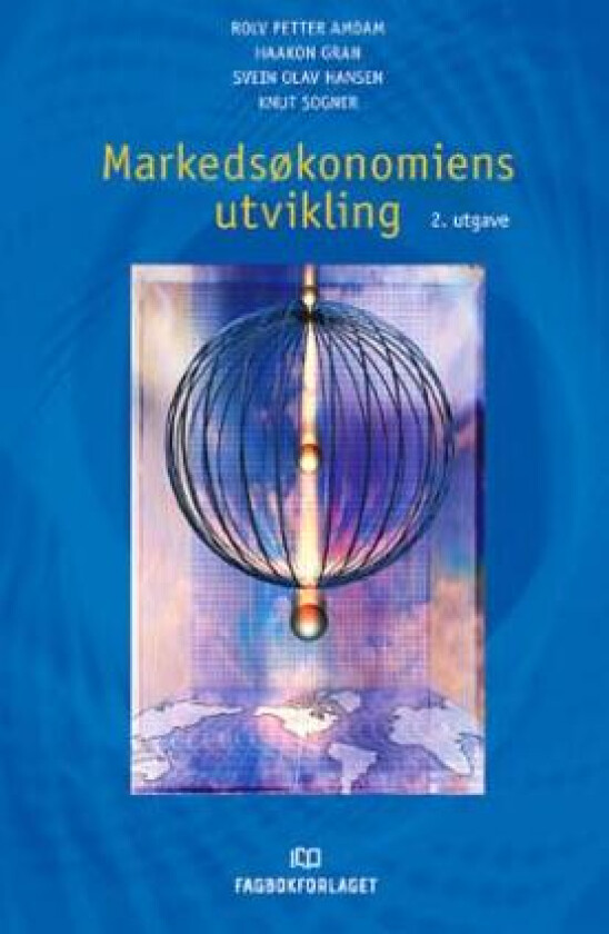Markedsøkonomiens utvikling av Rolv Petter Amdam, Haakon Gran, Svein Olav Hansen, Knut Sogner