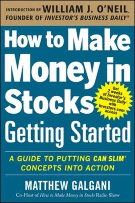 How to Make Money in Stocks Getting Started: A Guide to Putting CAN SLIM Concepts into Action av Matthew Galgani