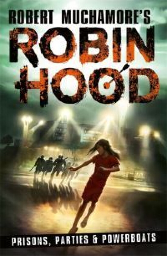 Robin Hood 7: Prisons, Parties & Powerboats (Robert Muchamore's Robin Hood) av Robert Muchamore