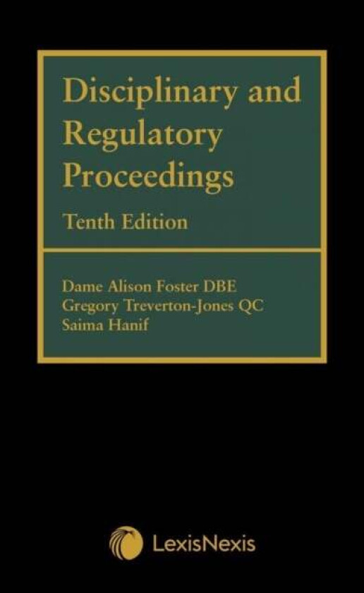 Disciplinary and Regulatory Proceedings av Gregory (39 Essex Chambers) Treverton-Jones QC, Alison (39 Essex Chambers) Foster QC, Saima (39 Essex Chamb