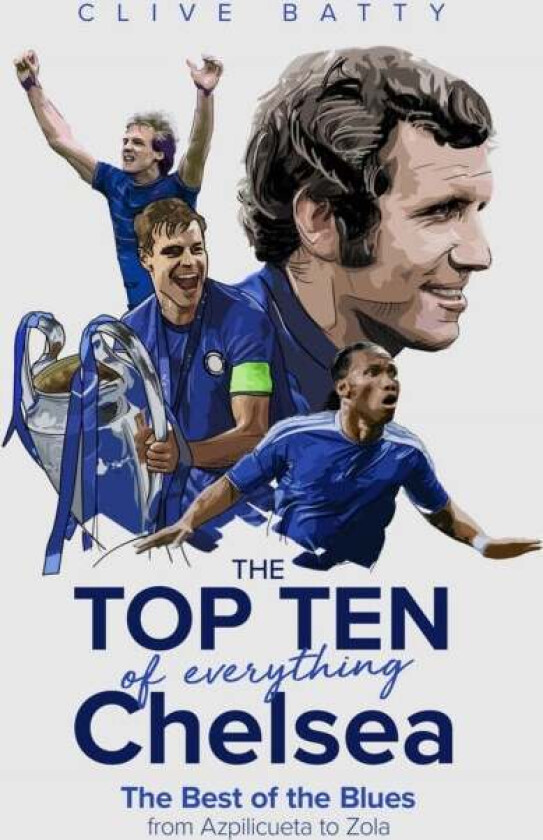 The Top Ten of Everything Chelsea av Clive Batty