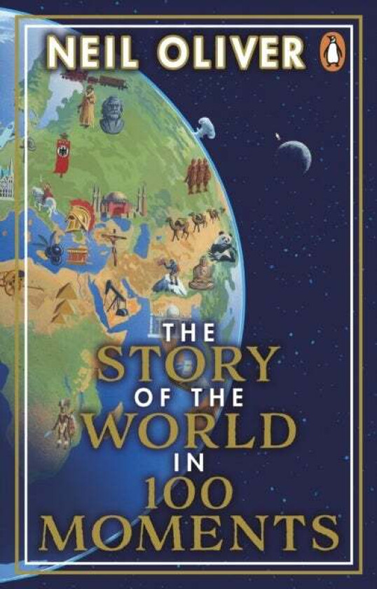 The Story of the World in 100 Moments av Neil Oliver