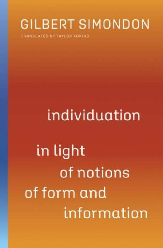 Individuation in Light of Notions of Form and Information av Gilbert Simondon