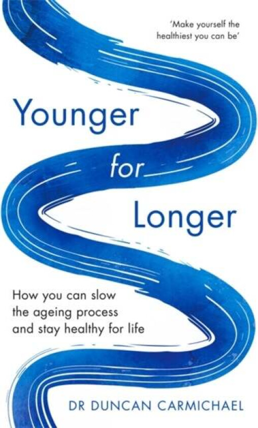 Younger for Longer av Dr Duncan Carmichael