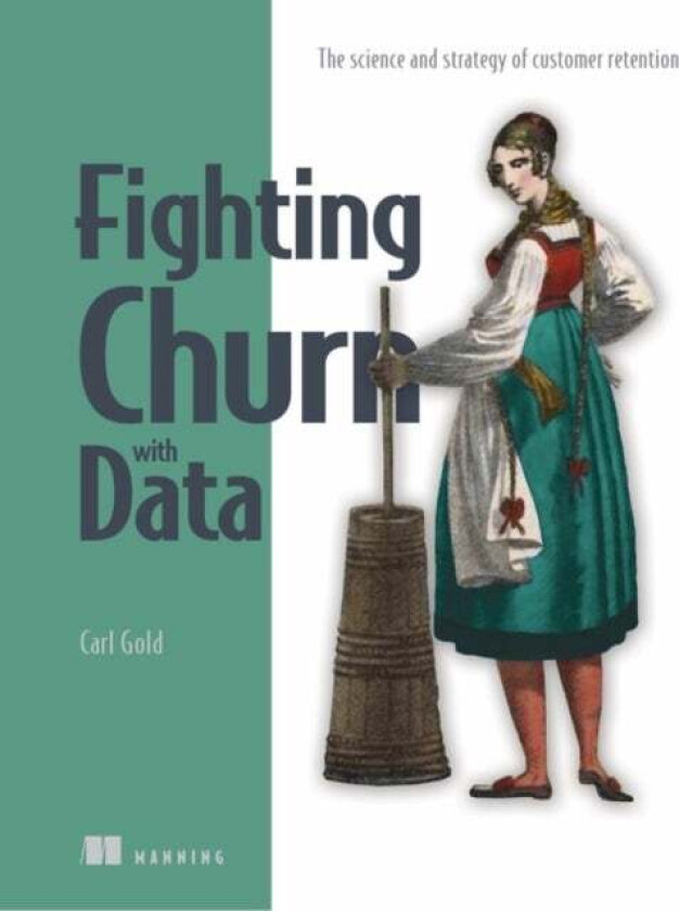 Fighting Churn with Data av Carl Gold