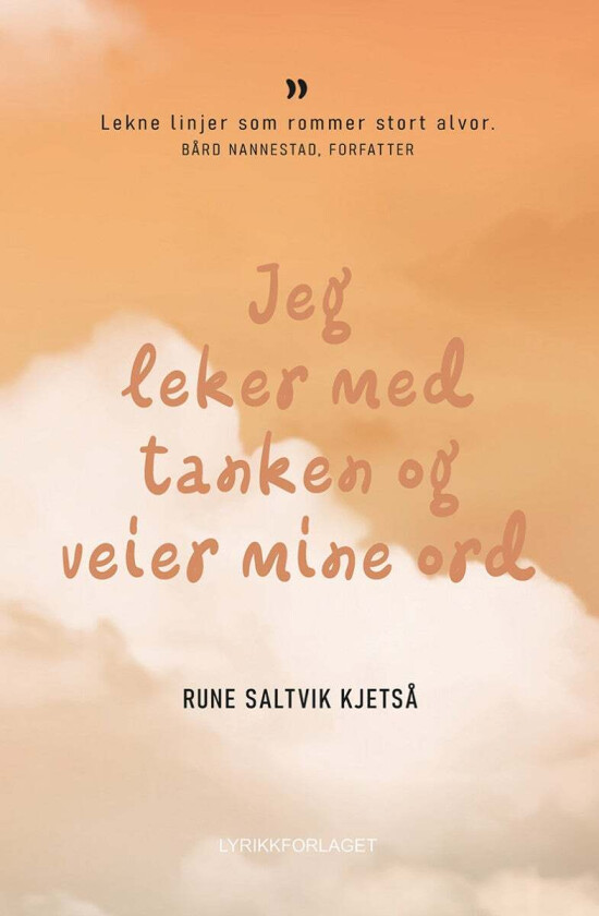 Jeg leker med tanken og veier mine ord av Rune Saltvik Kjetså
