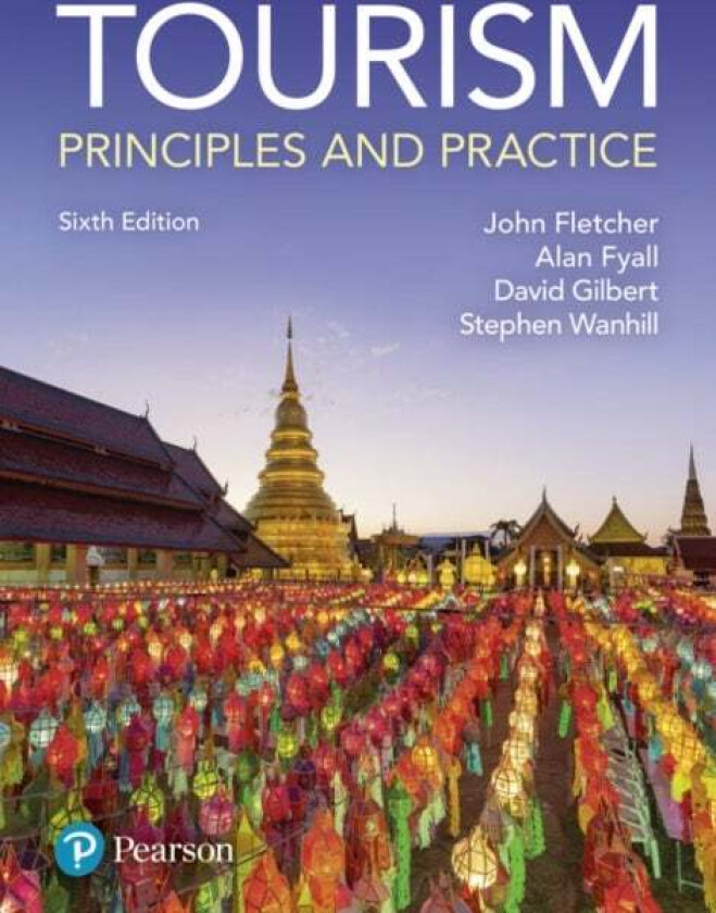 Tourism: Principles and Practice av John Fletcher, Alan Fyall, Stephen Wanhill, David Gilbert