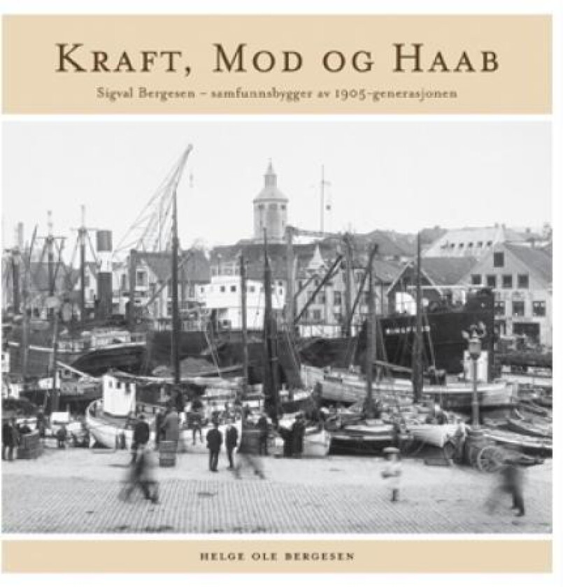Kraft, mod og haab av Helge Ole Bergesen