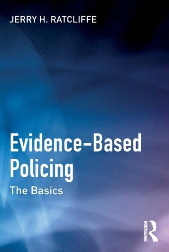 Evidence-Based Policing av Jerry H. (Temple University USA.) Ratcliffe