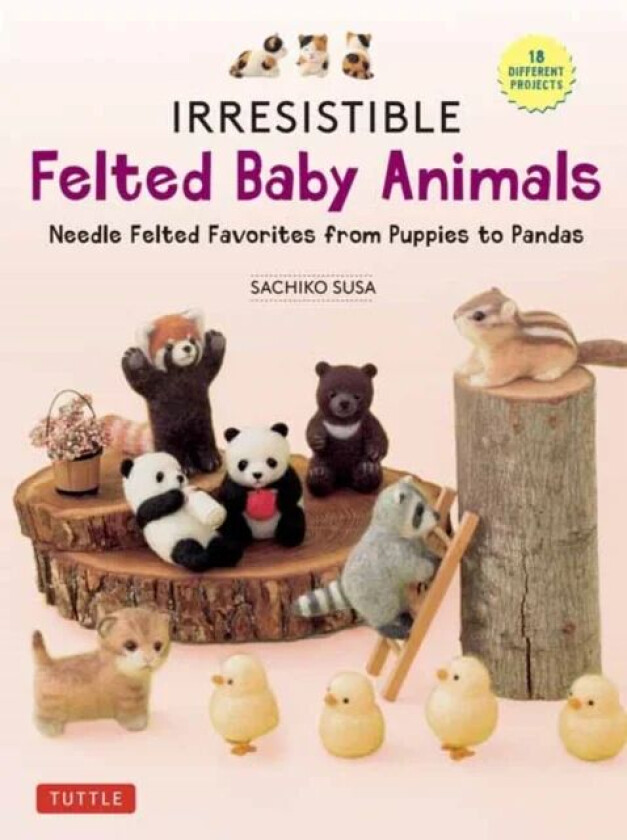 Irresistible Felted Baby Animals av Sachiko Susa