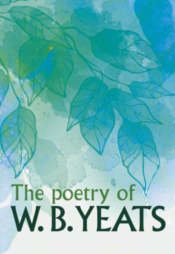 The Poetry of W. B. Yeats av W. B. Yeats