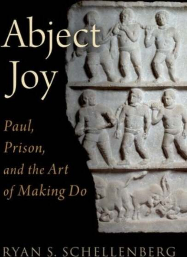Abject Joy av Ryan S. (Associate Professor of New Testament Associate Professor of New Testament Methodist Theological School Ohio) Schellenberg
