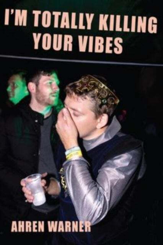 I'm totally killing your vibes av Ahren Warner