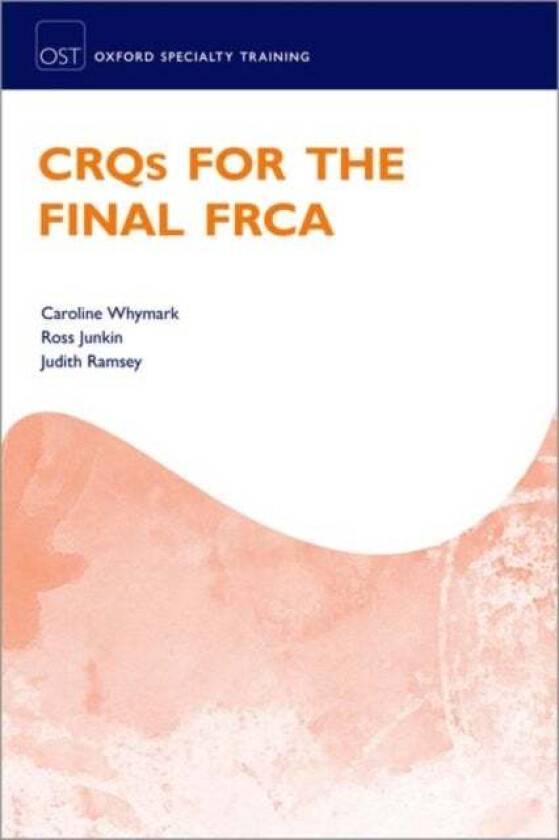 CRQs for the Final FRCA av Caroline (Consultant in Anaesthesia and Pain Medicine Consultant in Anaesthesia and Pain Medicine University Hospital Cross