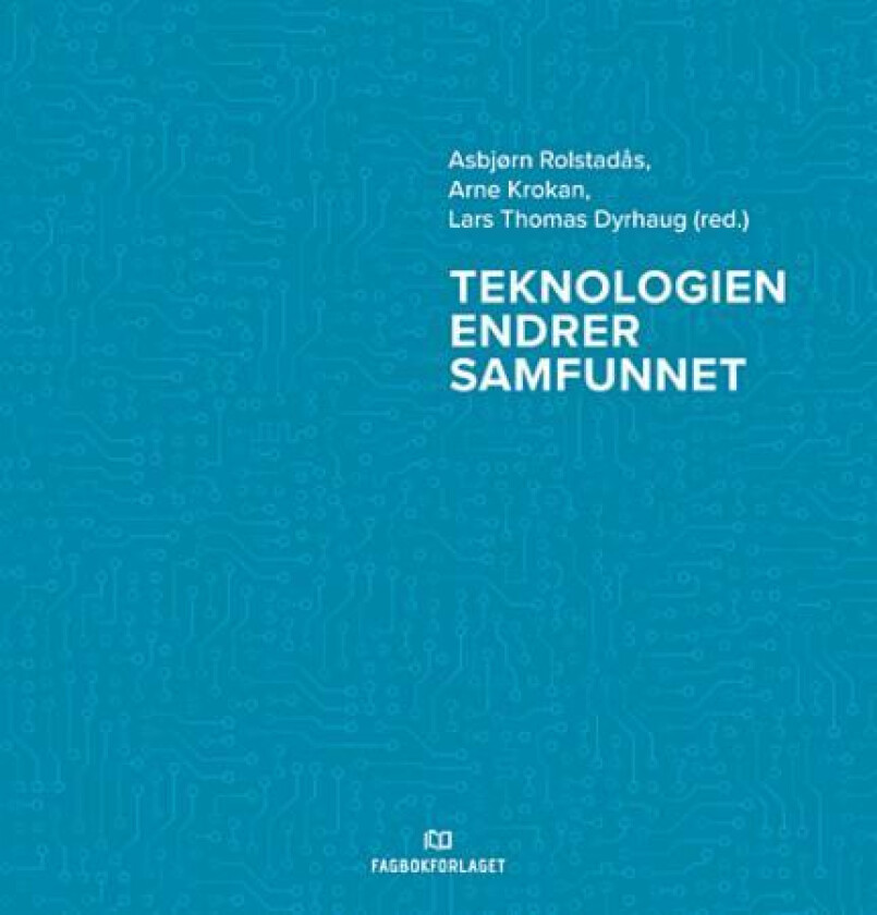 Teknologien endrer samfunnet av Arne Krokan