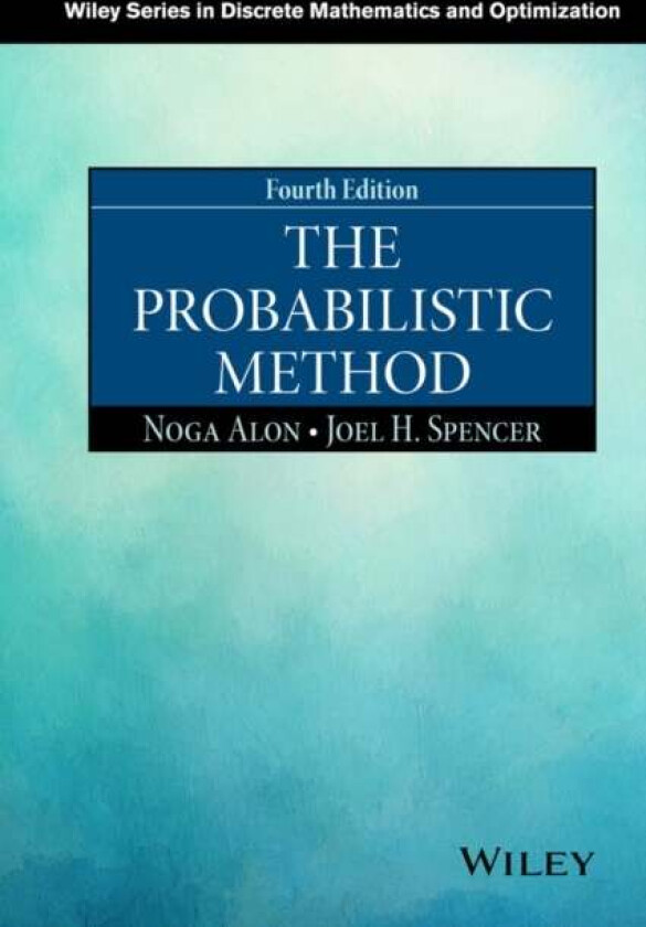 The Probabilistic Method av Noga (Tel Aviv University Israel) Alon, Joel H. (Courant Institute New York University) Spencer