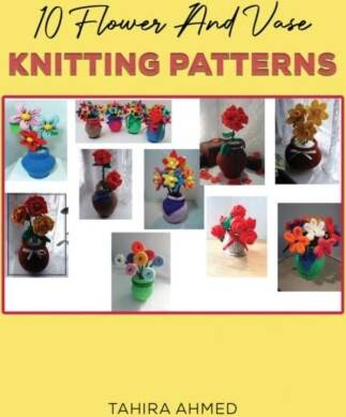 10 Flower And Vase Knitting Patterns av Tahira Ahmed
