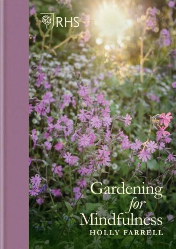 RHS Gardening for Mindfulness av Holly Farrell, Royal Horticultural Society