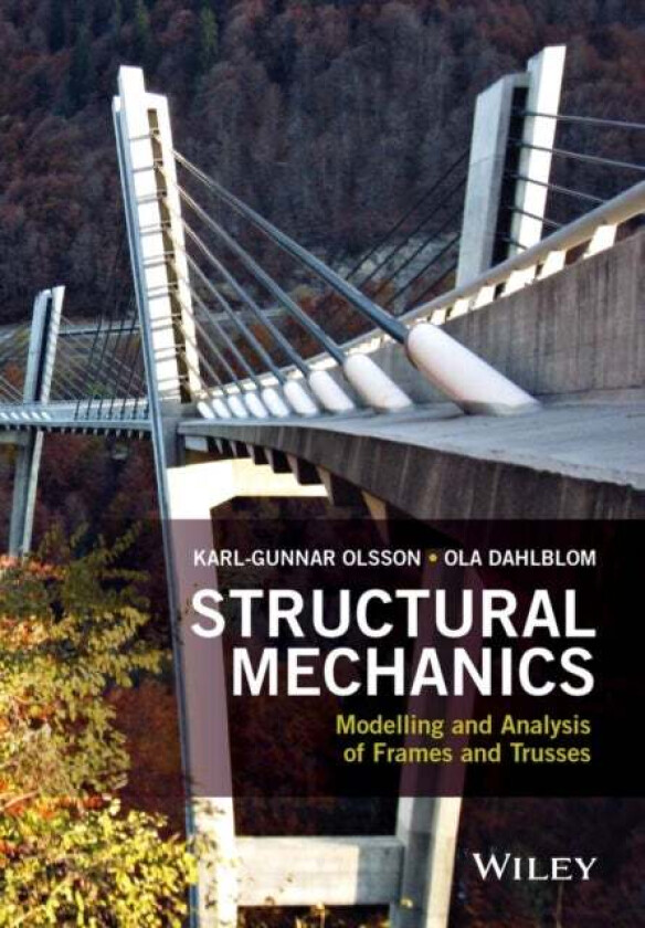 Structural Mechanics: Modelling and Analysis of Frames and Trusses av Karl-Gunnar Olsson, Ola Dahlblom