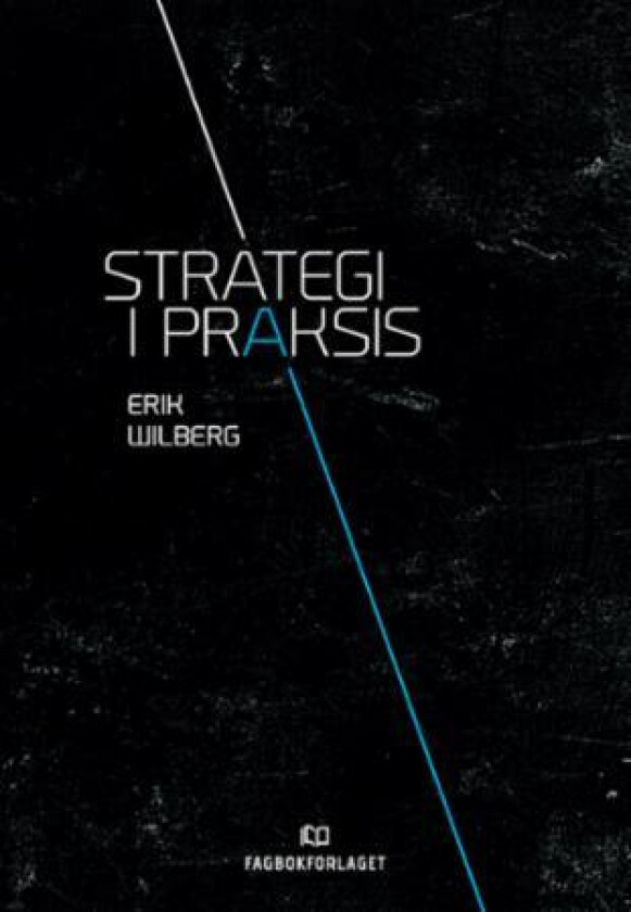 Strategi i praksis av Erik Wilberg