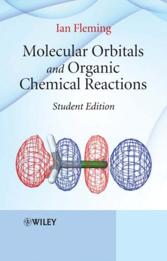 Molecular Orbitals and Organic Chemical Reactions av Ian (University of Cambridge UK) Fleming