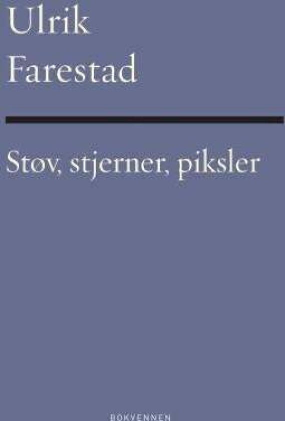 Støv, stjerner, piksler av Ulrik Farestad