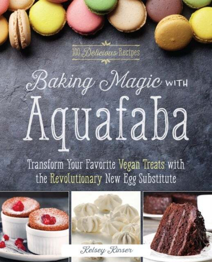 Baking Magic With Aquafaba av Kelsey Kinser