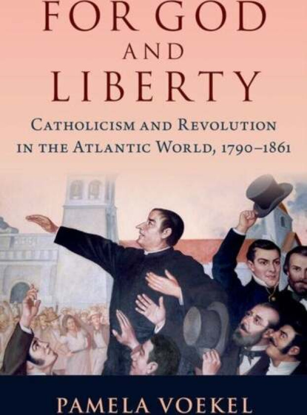 For God and Liberty av Pamela (Associate Professor of History and Latin American Latino and Caribbean Studies Associate Professor of History and Latin