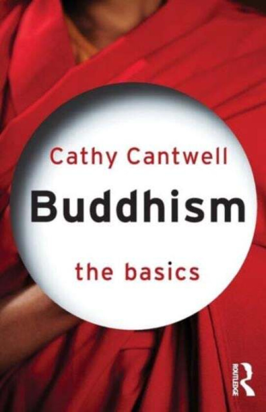 Buddhism: The Basics av Cathy (Oriental Institute University of Cantwell