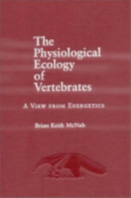 The Physiological Ecology of Vertebrates av Brian K. McNab