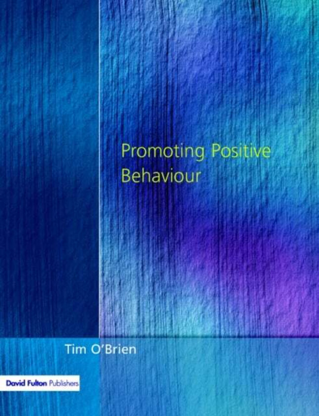 Promoting Positive Behaviour av Tim O'Brien