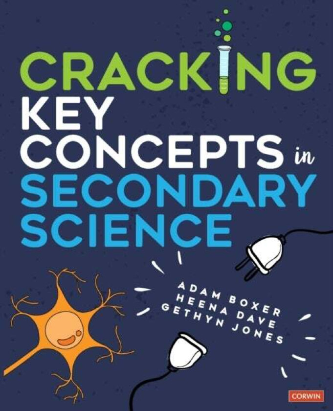 Cracking Key Concepts in Secondary Science av Adam Boxer, Heena Dave, Gethyn Jones