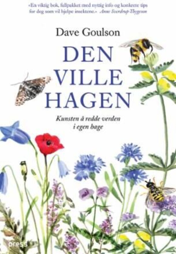 Den ville hagen, eller Kunsten å redde verden i egen hage av Dave Goulson