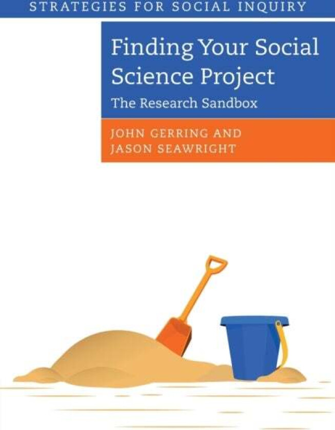 Finding your Social Science Project av John (University of Texas Austin) Gerring, Jason (Northwestern University Illinois) Seawright