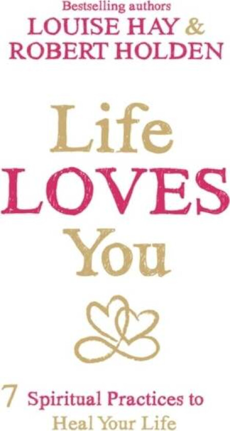 Life Loves You av Louise Hay, Robert PH. D Holden