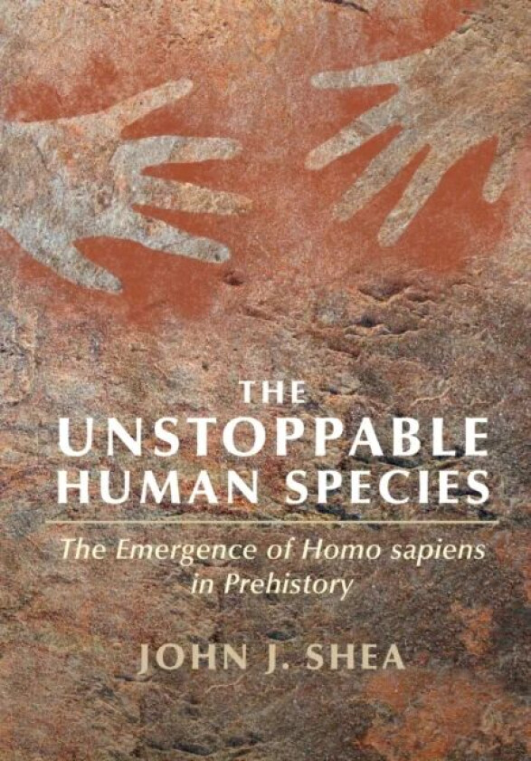 The Unstoppable Human Species av John J. (State University of New York Stony Brook) Shea