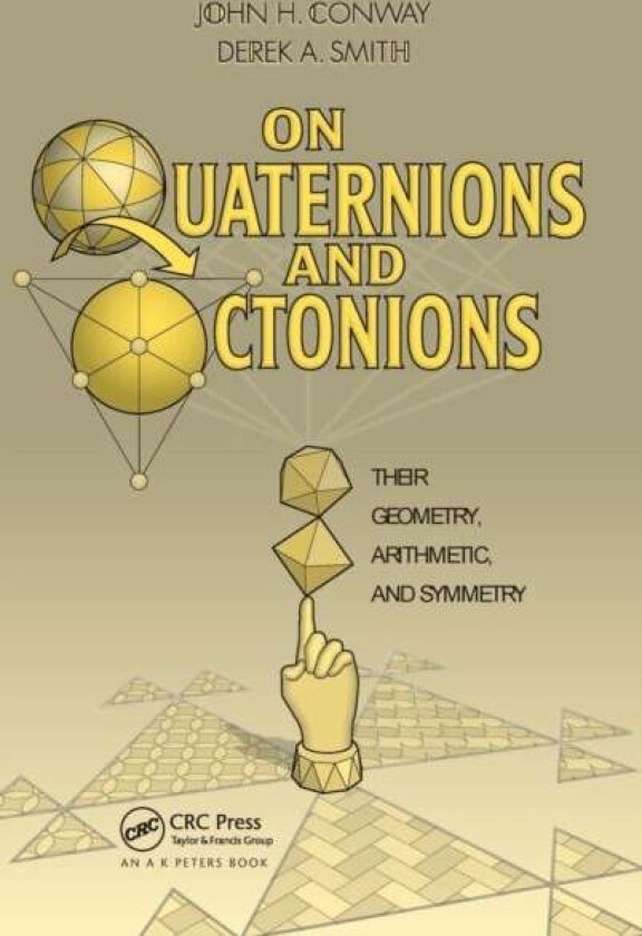 On Quaternions and Octonions av John H. Conway, Derek A. Smith