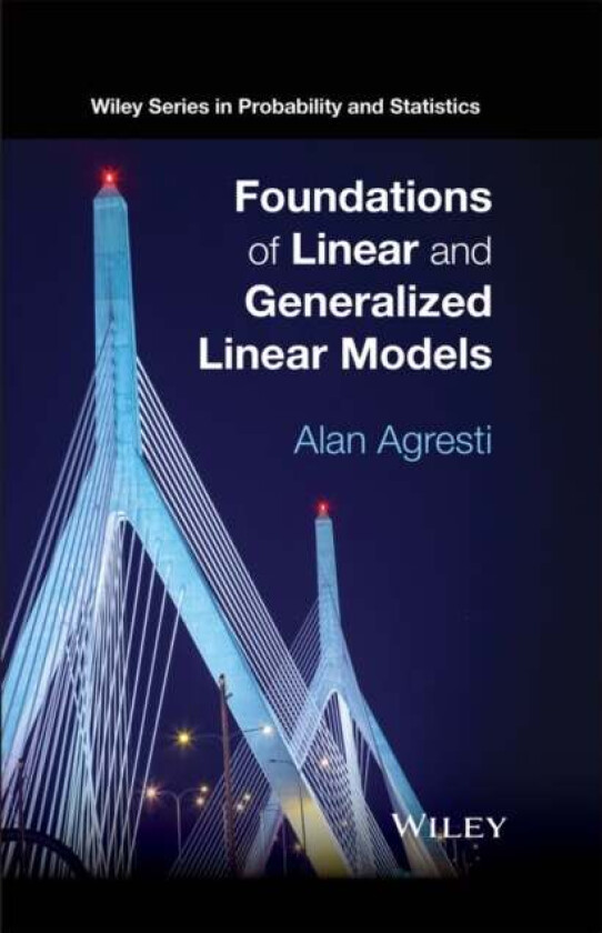 Foundations of Linear and Generalized Linear Models av Alan (University of Florida Gainesville) Agresti