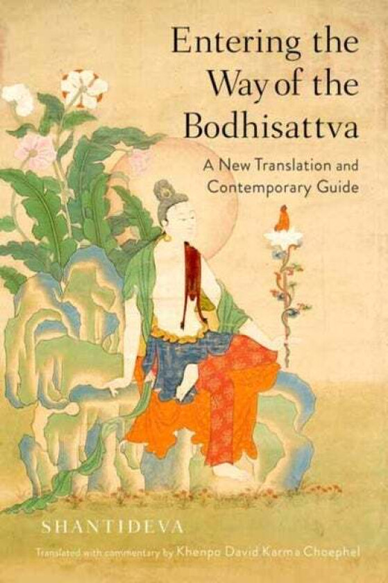 Entering the Way of the Bodhisattva av Shantideva, Khenpo David Karma Choephel