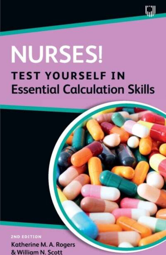 Nurses! Test Yourself in Essential Calculation Skills av Katherine Rogers, William Scott