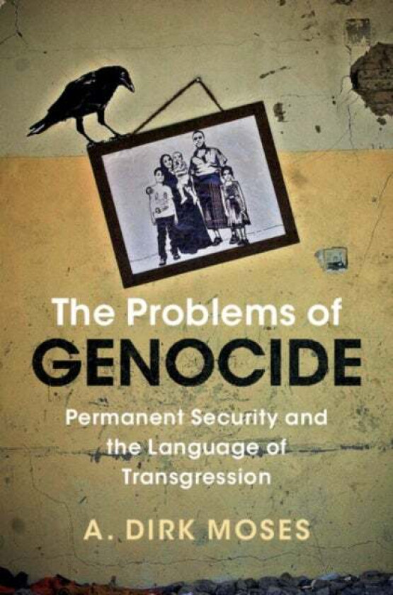 The Problems of Genocide av A. Dirk (University of North Carolina Chapel Hill) Moses