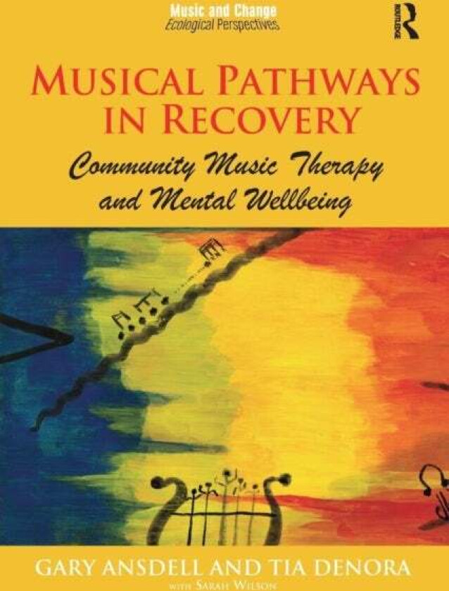 Musical Pathways in Recovery av Gary Ansdell, Tia DeNora