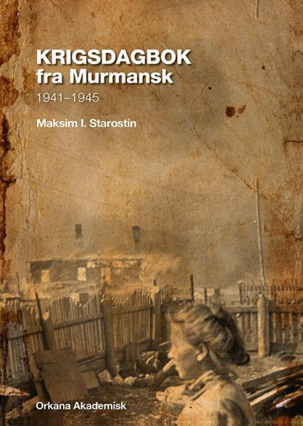 Krigsdagbok fra Murmansk av M.I. Starostin