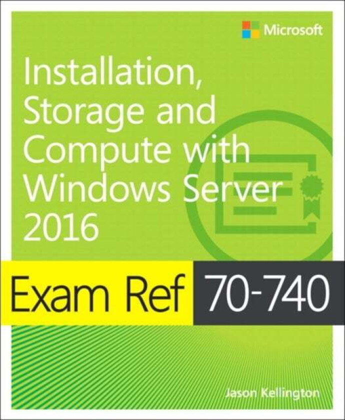 Exam Ref 70-740 Installation, Storage and Compute with Windows Server 2016 av Craig Zacker