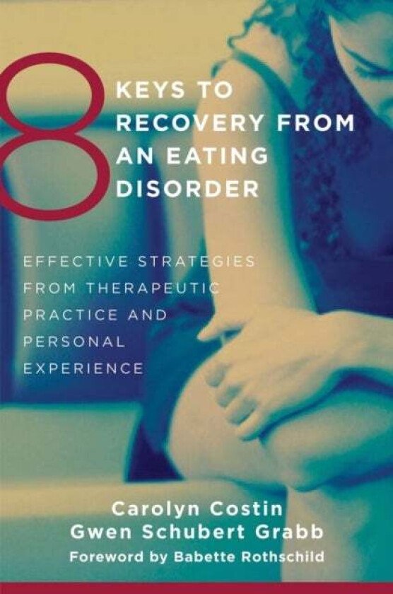 8 Keys to Recovery from an Eating Disorder av Carolyn Costin, Gwen Schubert Grabb