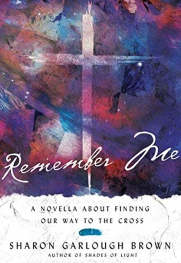 Remember Me - A Novella about Finding Our Way to the Cross av Sharon Garlough Brown