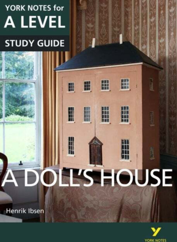 A Doll's House: York Notes for A-level everything you need to catch up, study and prepare for and 20 av Henrik Ibsen, Frances Gray