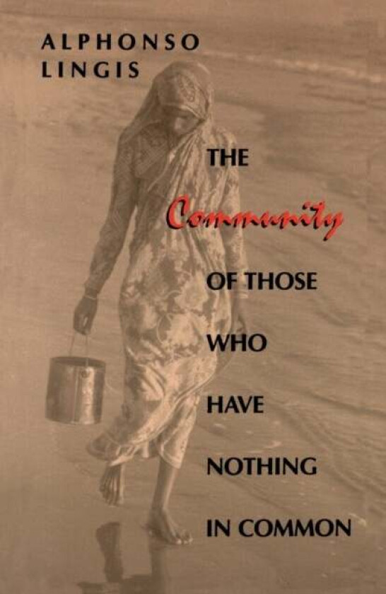 The Community of Those Who Have Nothing in Common av Alphonso Lingis