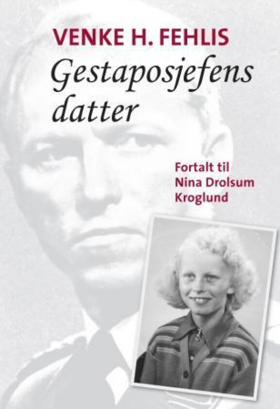 Gestaposjefens datter av Venke H. Fehlis