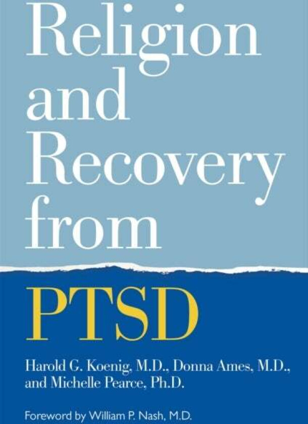 Religion and Recovery from PTSD av Harold Koenig, Donna Ames, Michelle Pearce